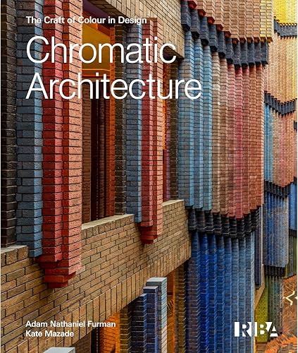 Chromatic Architecture (The Craft of Colour in Design) by Adam Nathaniel Furman, Kate Mazade, 9781915722782
