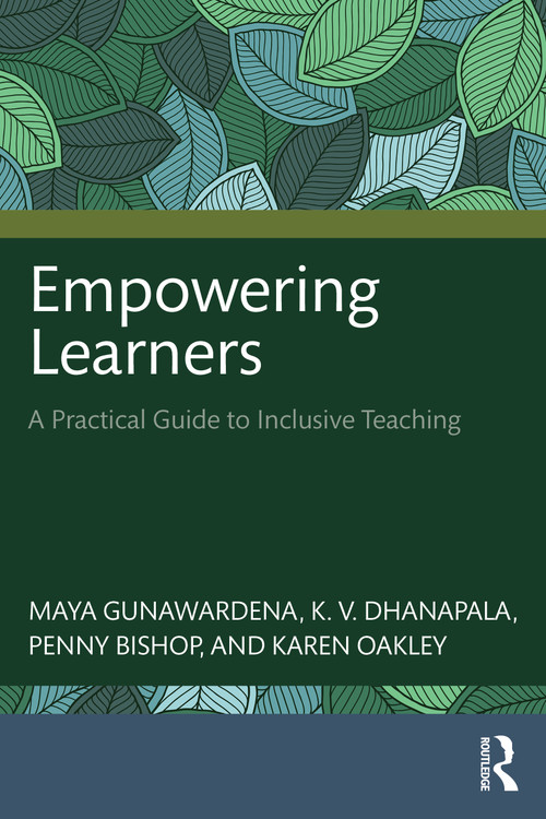 Empowering Learners (A Practical Guide to Inclusive Teaching) by Maya Gunawardena, K.V. Dhanapala, Penny Bishop, Karen Oakley, 9781041197621