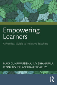 Empowering Learners (A Practical Guide to Inclusive Teaching) by Maya Gunawardena, K.V. Dhanapala, Penny Bishop, Karen Oakley, 9781041197621