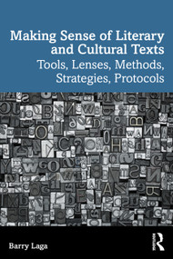Making Sense of Literary and Cultural Texts (Tools, Lenses, Methods, Strategies, Protocols) by Barry Laga, 9781041010487