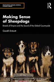 Making Sense of Sheepdogs (Breeds of Empire and the Sound of the Global Countryside) by Gareth Enticott, 9781032872759