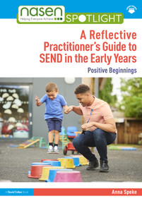 Positive Beginnings in the Early Years (A Reflective Practitioner's Guide to SEND and Inclusion) by Anna Speke, 9781041081357