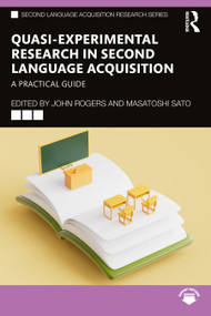 Quasi-Experimental Research in Second Language Acquisition (A Practical Guide) by John Rogers, Masatoshi Sato, 9781032488318