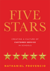 Five Stars (Creating a Culture of Customer Service in Schools (Principal Leadership, School Improvement, Student Engagement, Family Partnerships)) by Nathaniel Provencio, 9798893741629