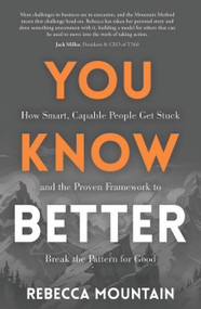 You Know Better (How Smart, Capable People Get Stuck and the Proven Framework to Break the Pattern for Good) by Rebecca Mountain, 9798895741856