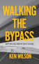 Walking the Bypass (Notes on Place From the Side of the Road) by Ken Wilson, 9781779400772