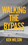 Walking the Bypass (Notes on Place From the Side of the Road) by Ken Wilson, 9781779400772