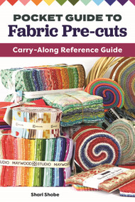 Pocket Guide to Fabric Pre-cuts (Carry-Along Reference Guide) by Shari Shobe, 9781639810291