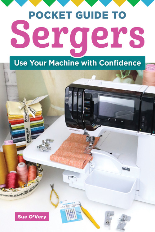 Pocket Guide to Sergers (Use Your Machine with Confidence) by Sue O'Very, 9781639810970