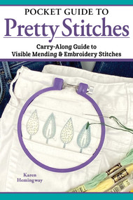 Pocket Guide to Pretty Stitches (Carry-Along Guide to Visible Mending & Embroidery Stitches) by Karen Hemingway, 9781639811120