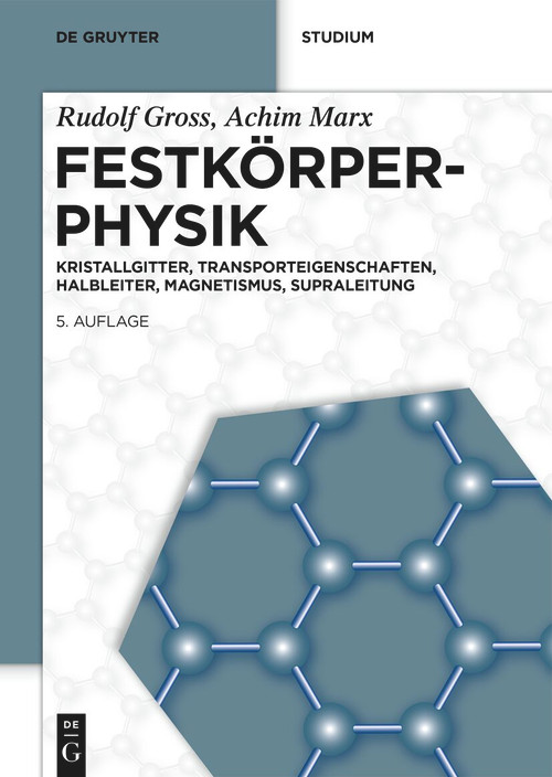 Festkörperphysik (Kristallgitter, Transporteigenschaften, Halbleiter, Magnetismus, Supraleitung) (German Edition) by Rudolf Gross, Achim Marx, 9783112230381