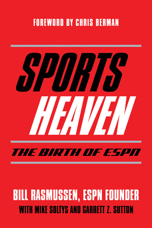 Sports Heaven (The Birth of ESPN) by Bill Rasmussen, Mike Soltys, Mike Soltys, 9781962988223