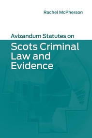 Avizandum Statutes on Scots Criminal Law and Evidence by Rachel McPherson, 9781399572378