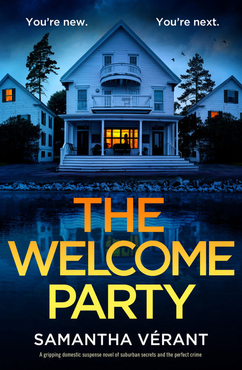 The Welcome Party (A gripping domestic suspense novel of suburban secrets and the perfect crime) by Samantha Vérant, 9781837000180