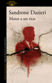 Matar a un rico / Killing a Rich Man (Spanish Edition) by Sandrone Dazieri, 9788410496521