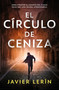 El círculo de ceniza / The Circle of Ash (Spanish Edition) by Javier Lerín, 9791387512484
