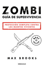 Zombi: Guía de supervivencia / The Zombie Survival Guide (Spanish Edition) by Max Brooks, 9788490627600