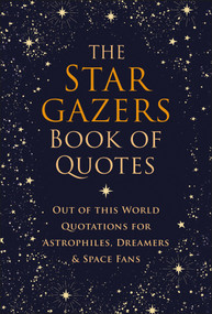 The Stargazers Book of Quotes (Out of this World Quotations for Astrophiles, Dreamers & Space Fans) by Jo Brielyn, 9781961293878