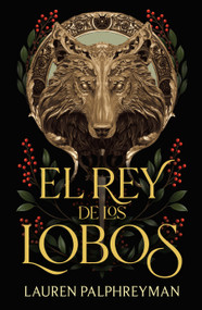 El rey de los lobos/ The King of the Wolves (Spanish Edition) by Lauren Palphreyman, 9786073874762