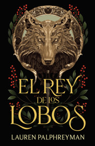 El rey de los lobos / The Wolf King (Spanish Edition) by Lauren Palphreyman, 9786073874762