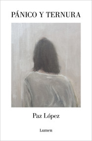 Pánico y ternura / Panic and Tenderness (Spanish Edition) by Paz López, 9788426432537