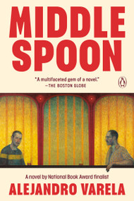 Middle Spoon (A Novel) by Alejandro Varela, 9780593835197