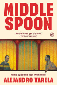 Middle Spoon (A Novel) by Alejandro Varela, 9780593835197