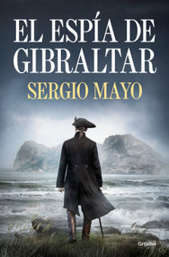 El espía de Gibraltar / The Spy from Gibraltar (Spanish Edition) by Sergio Mayo, 9788425374425