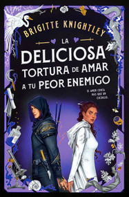 La deliciosa tortura de amar a tu peor enemigo / The Exquisite Torment of Loving Your Enemy (Spanish Edition) by Brigitte Knightley, 9788401029387