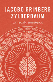 La teoría sintérgica / The Synergistic Theory (Spanish Edition) by Jacobo Grinberg-Zylberbaum, 9786073876148