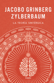 La teoría sintérgica / The Synergistic Theory (Spanish Edition) by Jacobo Grinberg-Zylberbaum, Lizette Arditti, 9786073876148