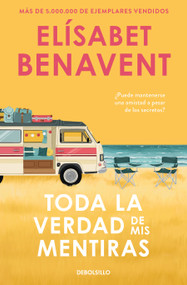 Toda la verdad de mis mentiras / The Whole Truth About My Lies (Spanish Edition) by Elísabet Benavent, 9788466349864