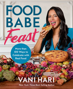 Food Babe Feast (More than 100 Ways to Celebrate with Real Food) by Vani Hari, 9781401997441