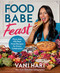 Food Babe Feast (More than 100 Real Food Recipes for Every Celebration) by Vani Hari, 9781401997441