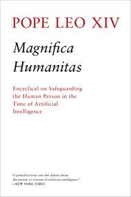 Magnifica Humanitas (Encyclical on Safeguarding the Human Person in the Time of Artificial Intelligence) by Pope Leo XIV, 9781685893095
