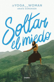 Soltar el miedo / Letting Go of Fear (Spanish Edition) by Anaïs Sörensen, 9788425375071