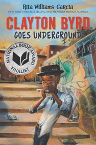 Clayton Byrd Goes Underground by Rita Williams-Garcia, Frank Morrison, 9780062215918