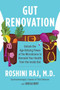 Gut Renovation (Unlock the Age-Defying Power of the Microbiome to Remodel Your Health from the Inside Out) by Dr. Roshini Raj, 9780063144200
