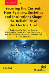 Securing the Current: How Systems, Societies and Institutions Shape the Reliability of the Electric Grid by Sofia Weir, 9788743813477