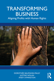Transforming Business (Aligning Profits with Human Rights) by Dorothée Baumann-Pauly, Justine Nolan, Andy Symington, 9781032796307