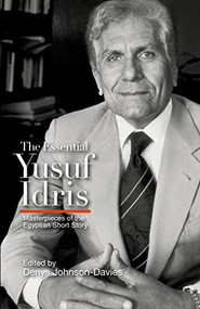 The Essential Yusuf Idris (Masterpieces of the Egyptian Short Story) by Yusuf Idris, Denys Johnson-Davies, 9789774162428