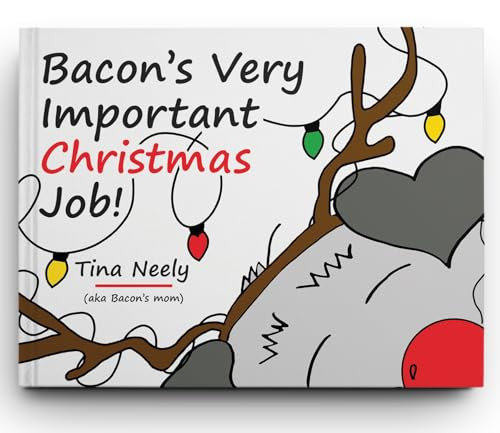 Bacon's Very Important Christmas Job! by Tina Neely, 9781571022912