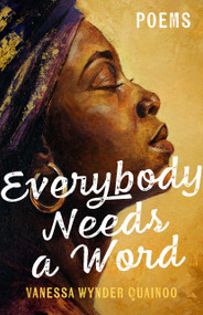 Everybody Needs a Word (Poems) by Vanessa Wynder Quainoo, 9798893481112