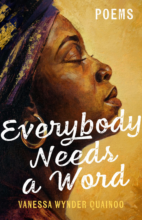 Everybody Needs a Word (Poems) by Vanessa Wynder Quainoo, 9798893481112