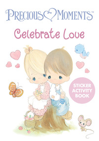 Precious Moments Celebrate Love Sticker Activity Book by Precious Moments, 9780486858319