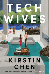 Tech Wives (A Novel) by Kirstin Chen, 9780063335462