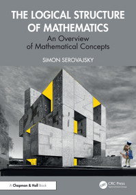 The Logical Structure of Mathematics (An Overview of Mathematical Concepts) by Simon Serovajsky, 9781041018896