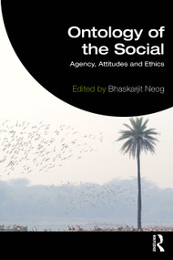 Ontology of the Social (Agency, Attitudes and Ethics) by Bhaskarjit Neog, 9781041010449