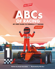 ABCs of Racing (My First Guide to F1 Racing - 2nd Edition) by Andy Amendola, Wei Ren, 9798234075253