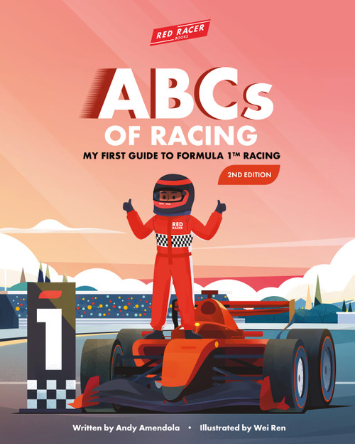 ABCs of Racing (My First Guide to F1 Racing - 2nd Edition) by Andy Amendola, Wei Ren, 9798234075253